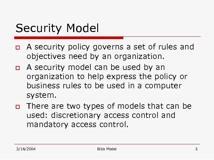 Security Model o o o A security policy governs a set of rules and