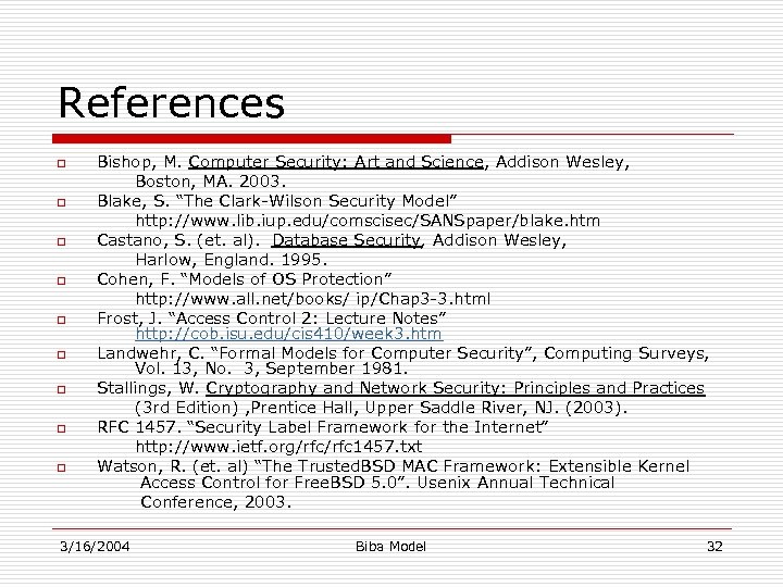 References o o o o o Bishop, M. Computer Security: Art and Science, Addison