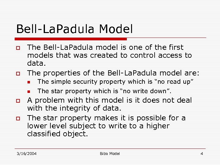 Bell-La. Padula Model o o The Bell-La. Padula model is one of the first