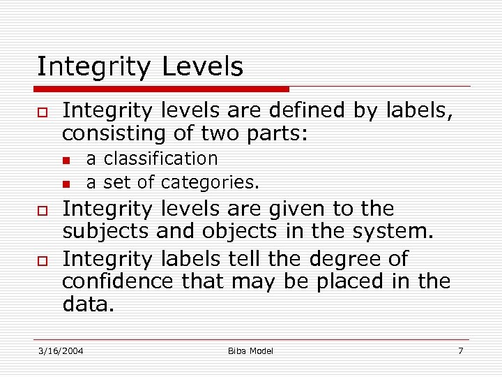 Integrity Levels o Integrity levels are defined by labels, consisting of two parts: n