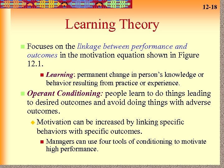 12 -18 Learning Theory n Focuses on the linkage between performance and outcomes in