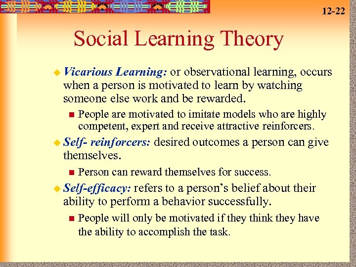 12 -22 Social Learning Theory u Vicarious Learning: or observational learning, occurs when a