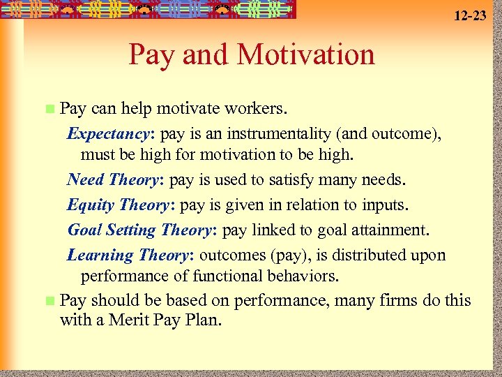 12 -23 Pay and Motivation Pay can help motivate workers. Expectancy: pay is an