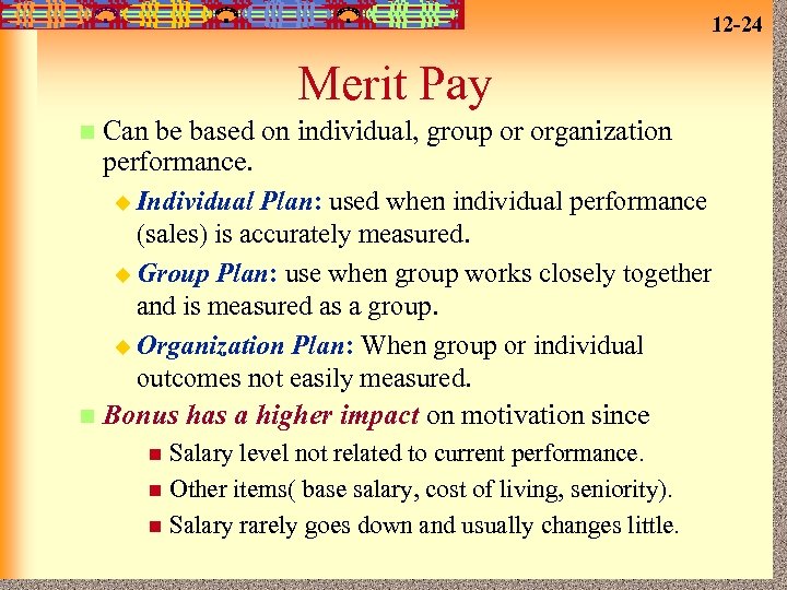 12 -24 Merit Pay Can be based on individual, group or organization performance. u