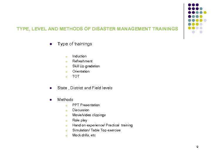 TYPE, LEVEL AND METHODS OF DISASTER MANAGEMENT TRAININGS l Type of trainings o o