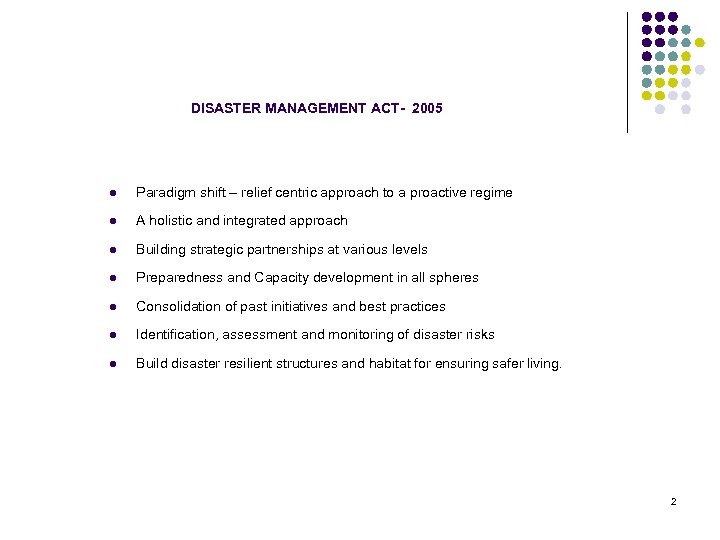  DISASTER MANAGEMENT ACT- 2005 l Paradigm shift – relief centric approach to a