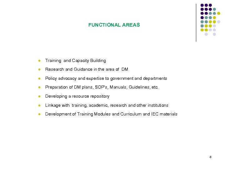  FUNCTIONAL AREAS l Training and Capacity Building l Research and Guidance in the