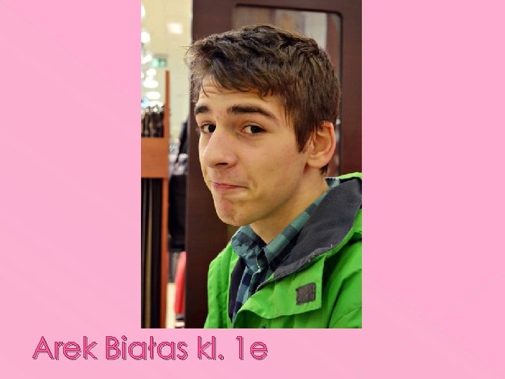 Arek Białas kl. 1 e 