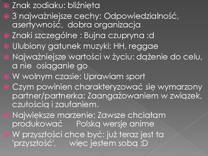  Znak zodiaku: bliźnięta 3 najważniejsze cechy: Odpowiedzialność, asertywność, dobra organizacja Znaki szczególne :