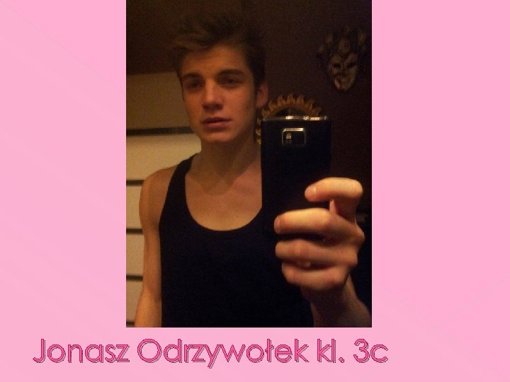 Jonasz Odrzywołek kl. 3 c 