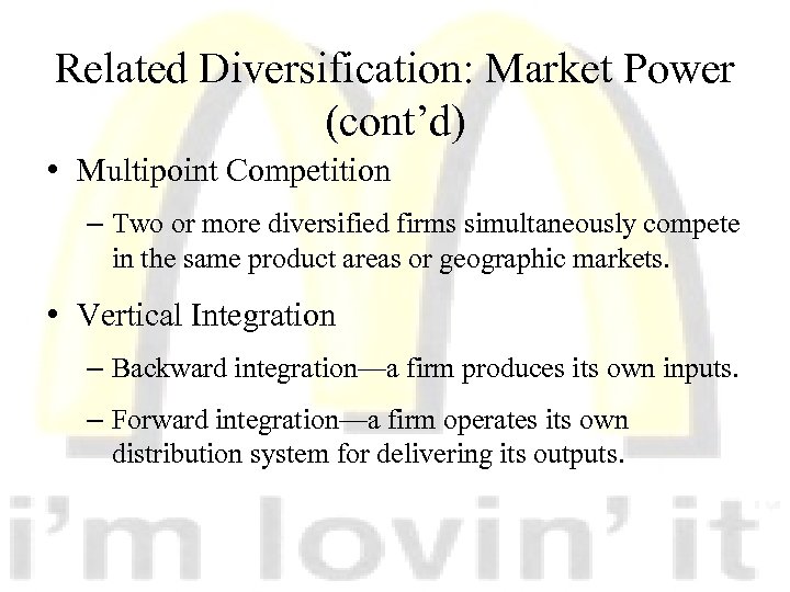 Related Diversification: Market Power (cont’d) • Multipoint Competition – Two or more diversified firms