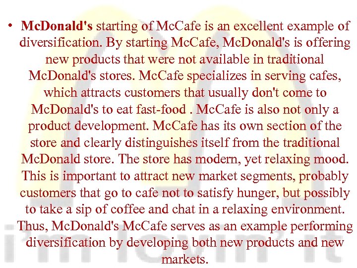  • Mc. Donald's starting of Mc. Cafe is an excellent example of diversification.