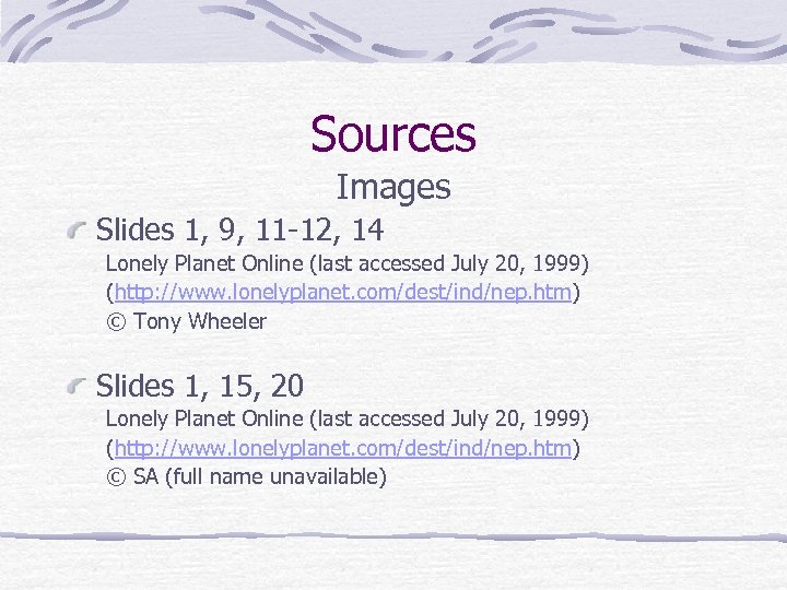 Sources Images Slides 1, 9, 11 -12, 14 Lonely Planet Online (last accessed July