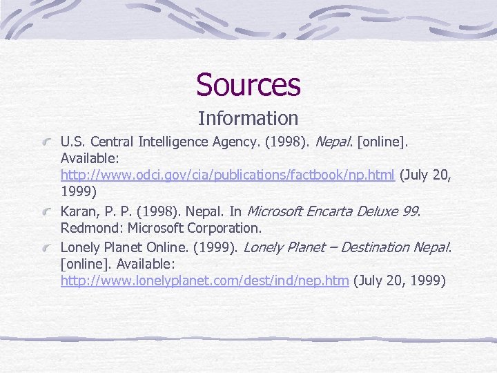 Sources Information U. S. Central Intelligence Agency. (1998). Nepal. [online]. Available: http: //www. odci.