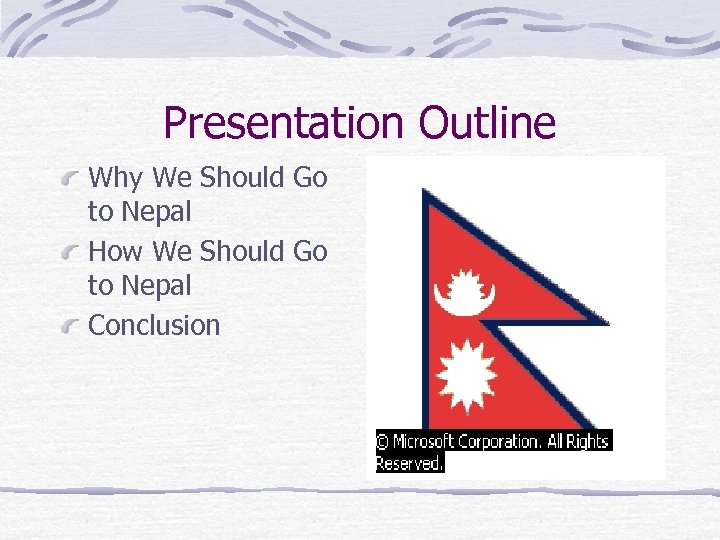 Presentation Outline Why We Should Go to Nepal How We Should Go to Nepal