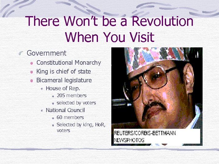 There Won’t be a Revolution When You Visit Government Constitutional Monarchy King is chief