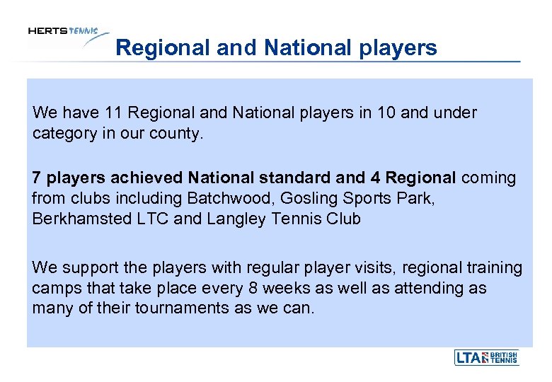 Regional and National players We have 11 Regional and National players in 10 and