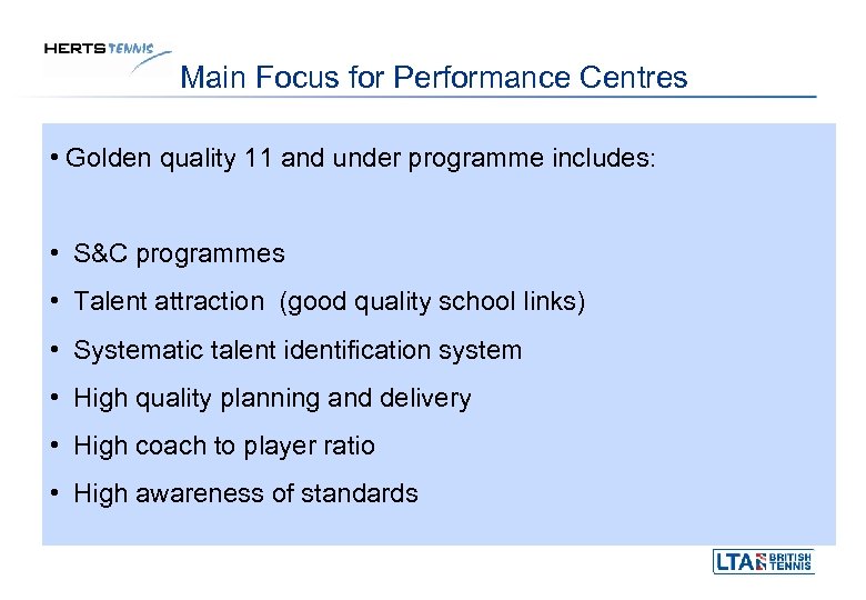 Main Focus for Performance Centres • Golden quality 11 and under programme includes: •