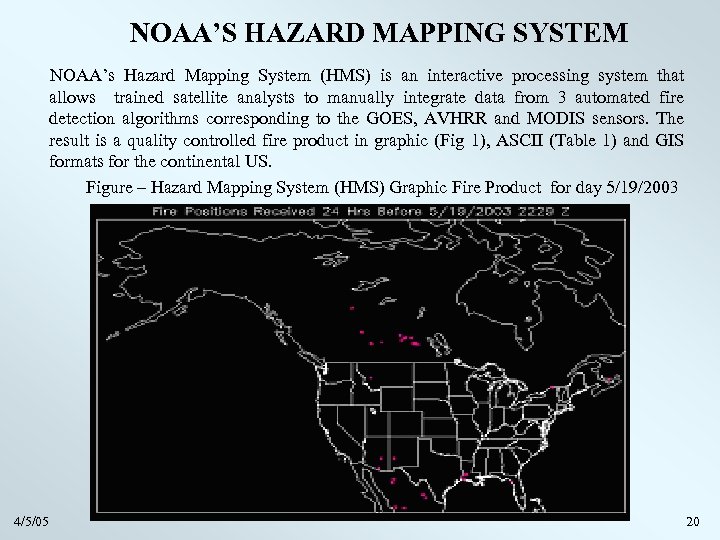 NOAA’S HAZARD MAPPING SYSTEM NOAA’s Hazard Mapping System (HMS) is an interactive processing system