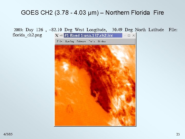 GOES CH 2 (3. 78 - 4. 03 μm) – Northern Florida Fire 2003: