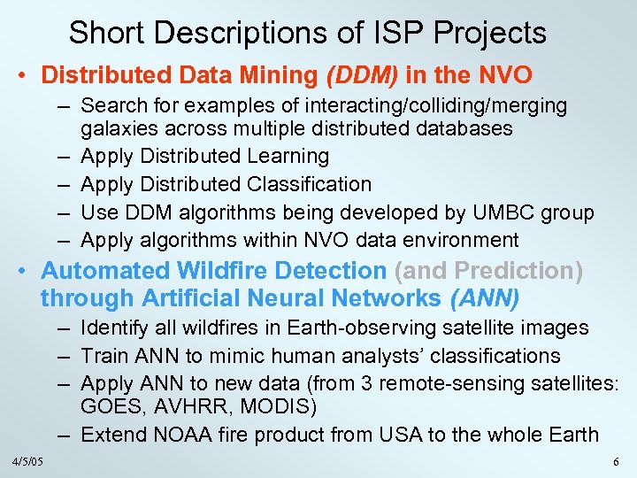 Short Descriptions of ISP Projects • Distributed Data Mining (DDM) in the NVO –