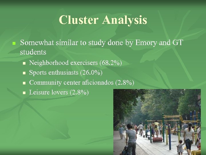 Cluster Analysis n Somewhat similar to study done by Emory and GT students n