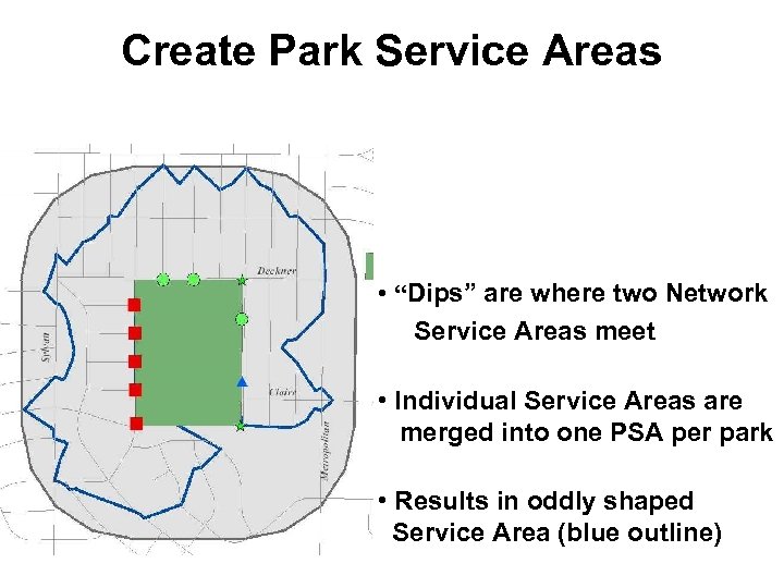Create Park Service Areas • “Dips” are where two Network Service Areas meet •