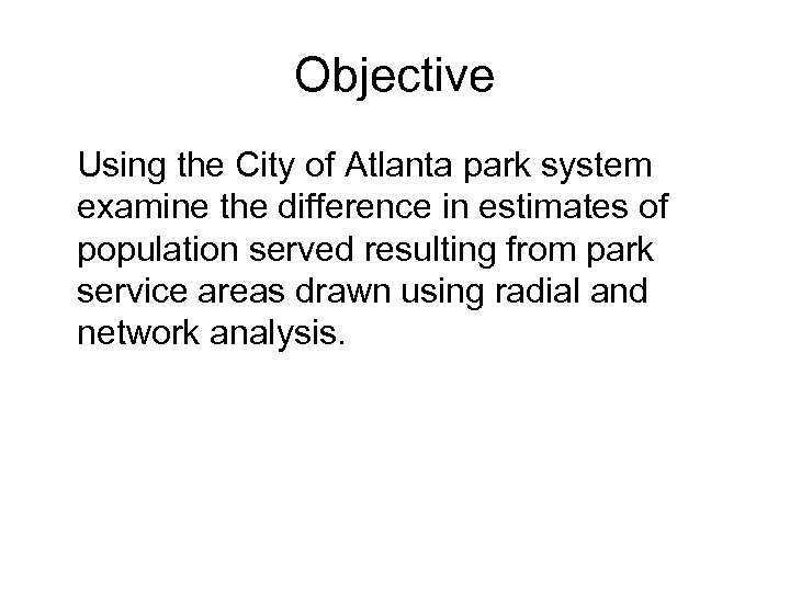 Objective Using the City of Atlanta park system examine the difference in estimates of