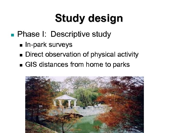 Study design n Phase I: Descriptive study n n n In-park surveys Direct observation