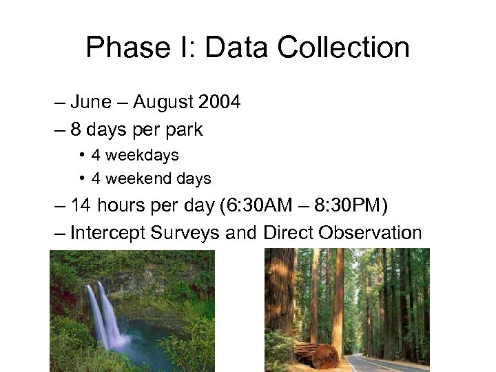 Phase I: Data Collection – June – August 2004 – 8 days per park