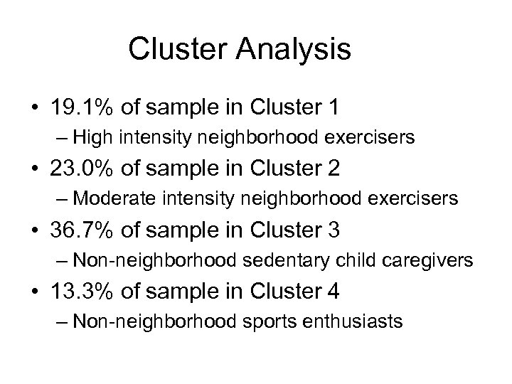 Cluster Analysis • 19. 1% of sample in Cluster 1 – High intensity neighborhood