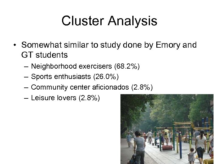 Cluster Analysis • Somewhat similar to study done by Emory and GT students –