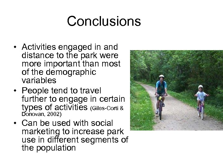 Conclusions • Activities engaged in and distance to the park were more important than
