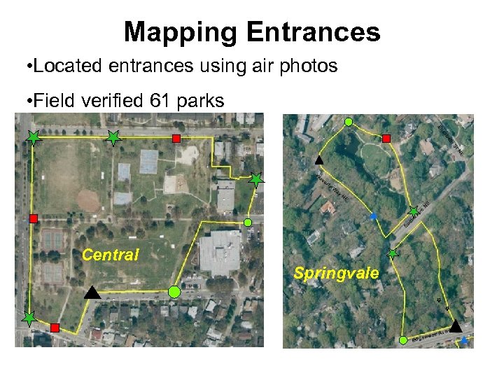 Mapping Entrances • Located entrances using air photos • Field verified 61 parks Central