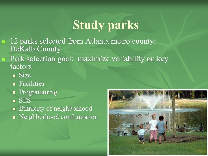 Study parks n n 12 parks selected from Atlanta metro county: De. Kalb County