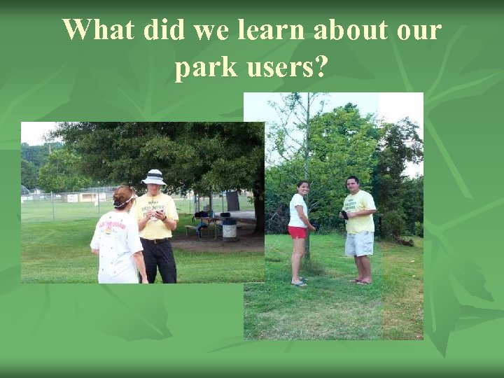 What did we learn about our park users? 