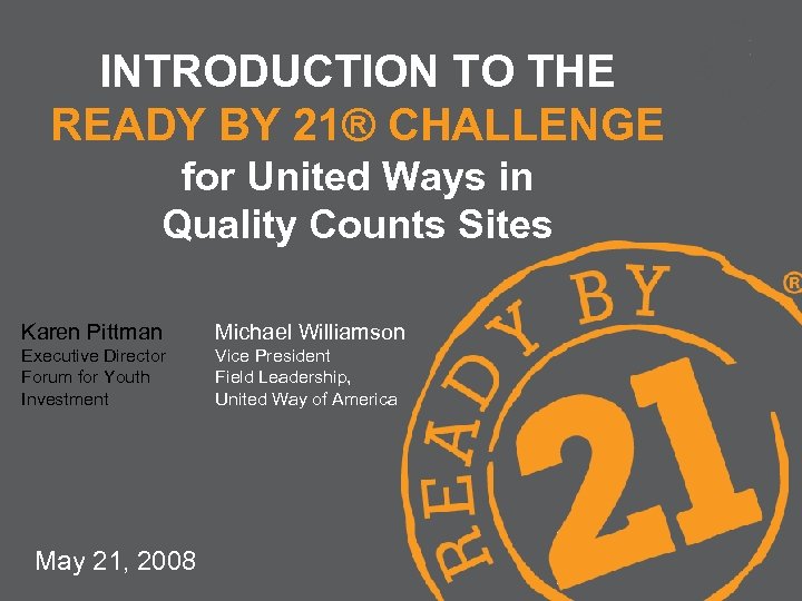 INTRODUCTION TO THE READY BY 21 CHALLENGE for
