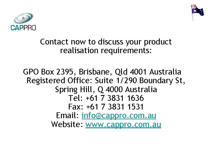 Contact now to discuss your product realisation requirements: GPO Box 2395, Brisbane, Qld 4001