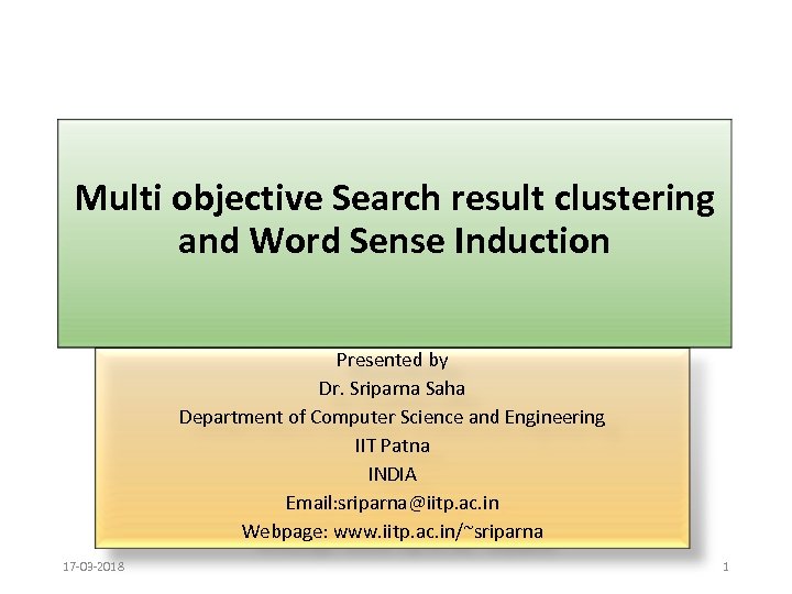 Multi objective Search result clustering and Word Sense Induction Presented by Dr. Sriparna Saha