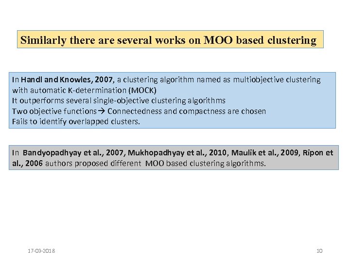 Similarly there are several works on MOO based clustering In Handl and Knowles, 2007,