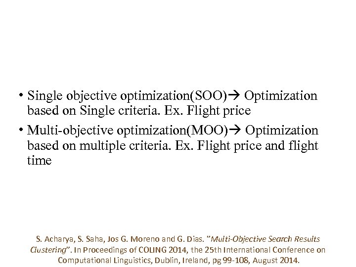  • Single objective optimization(SOO) Optimization based on Single criteria. Ex. Flight price •