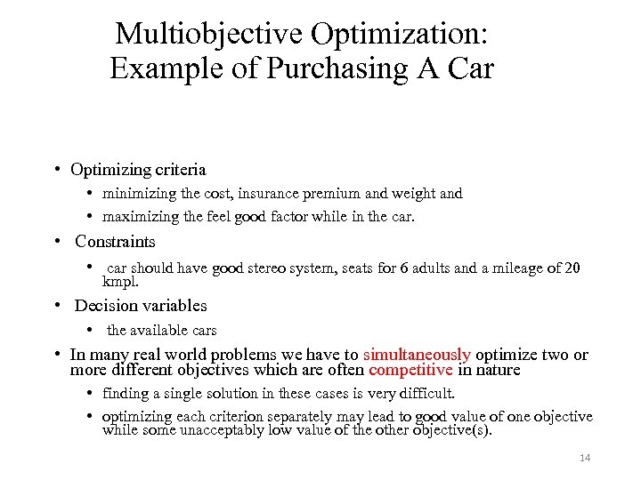 Multiobjective Optimization: Example of Purchasing A Car • Optimizing criteria • minimizing the cost,