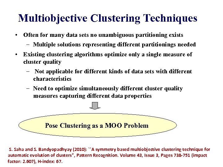 Multiobjective Clustering Techniques • Often for many data sets no unambiguous partitioning exists –