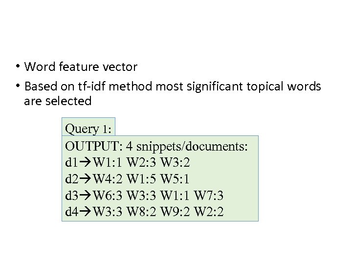  • Word feature vector • Based on tf-idf method most significant topical words