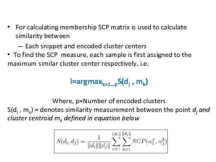  • For calculating membership SCP matrix is used to calculate similarity between –