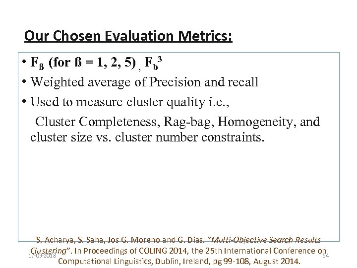 Our Chosen Evaluation Metrics: • Fß (for ß = 1, 2, 5) , Fb