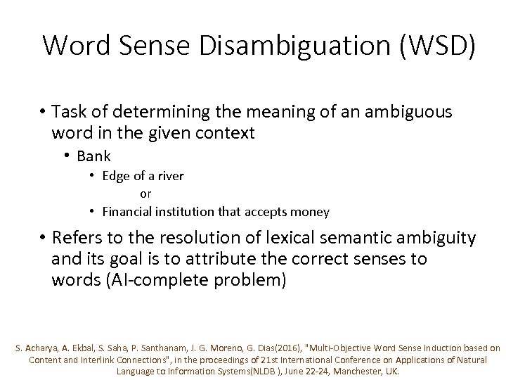 Word Sense Disambiguation (WSD) • Task of determining the meaning of an ambiguous word