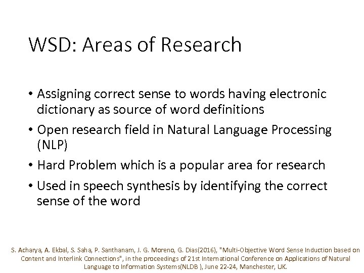 WSD: Areas of Research • Assigning correct sense to words having electronic dictionary as