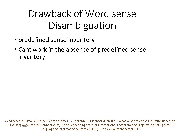 Drawback of Word sense Disambiguation • predefined sense inventory • Cant work in the