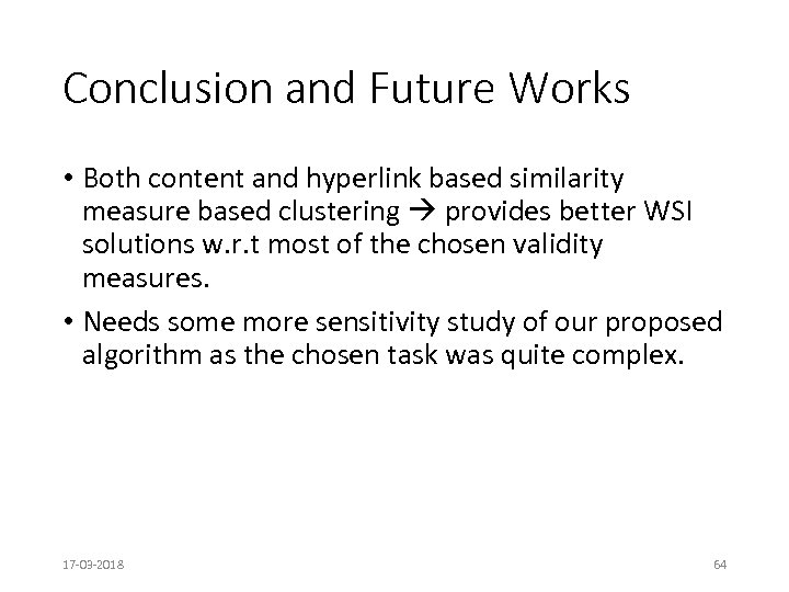 Conclusion and Future Works • Both content and hyperlink based similarity measure based clustering